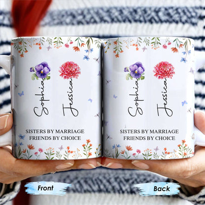 Sisters By Marriage Friends By Choice With Floral Design - Personalized Custom Coffee Mug - BST182_MG