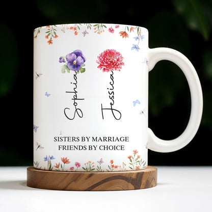 Sisters By Marriage Friends By Choice With Floral Design - Personalized Custom Coffee Mug - BST182_MG