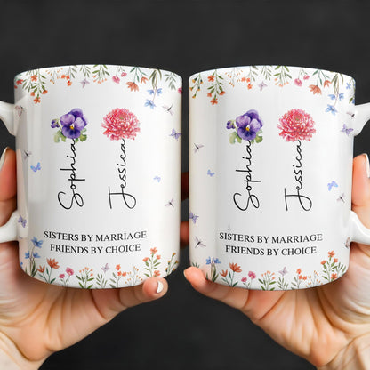 Sisters By Marriage Friends By Choice With Floral Design - Personalized Custom Coffee Mug - BST182_MG
