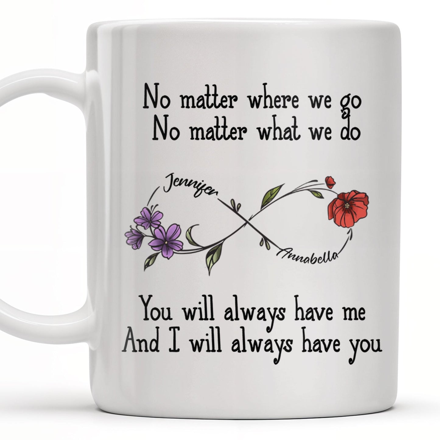 No Matter Where We Go, Flowers And Support - Personalized Custom Coffee Mug - BST186_MG