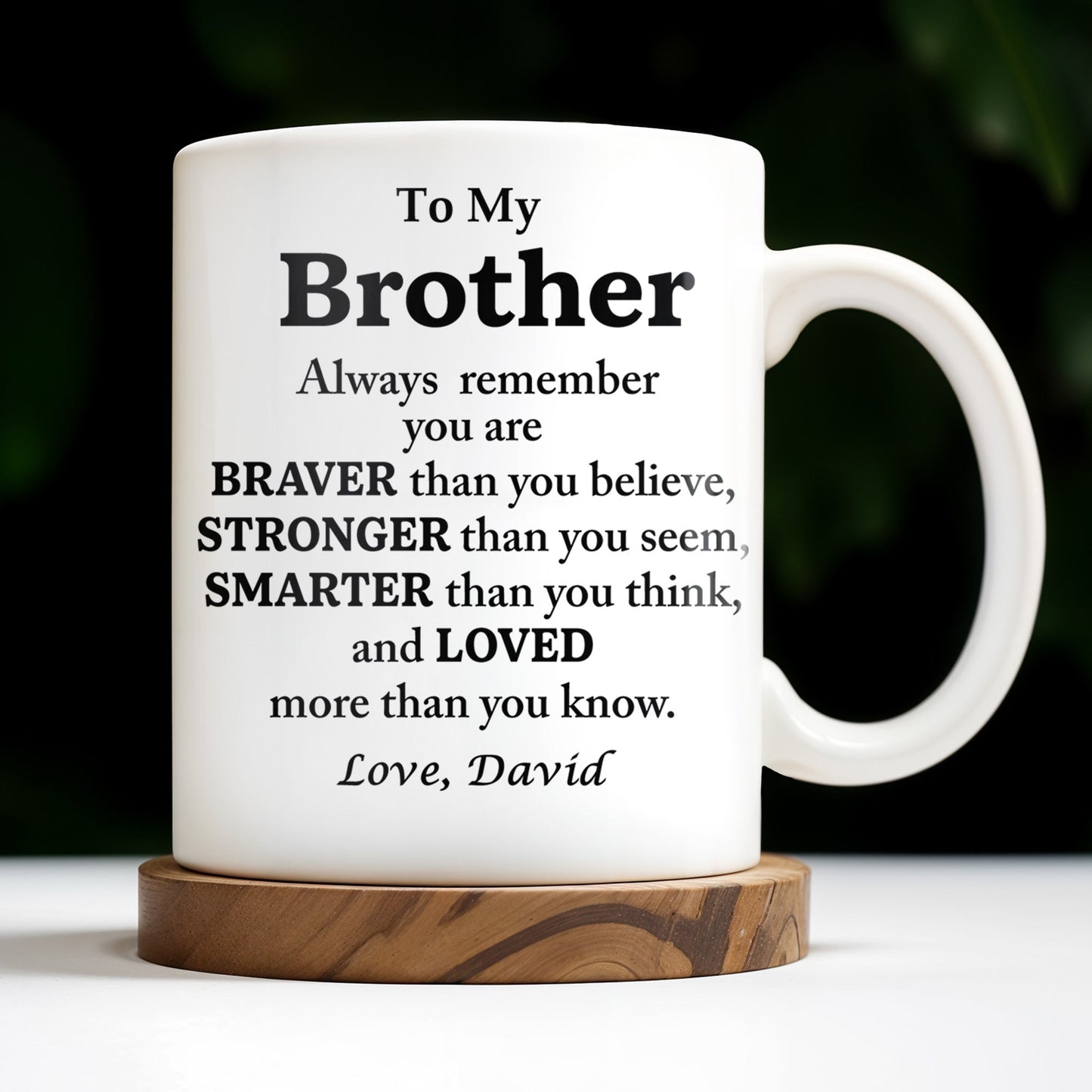 To My Brother, Always Remember You Are Braver, Stronger, Smarter - Personalized Custom Coffee Mug - BST196_MG