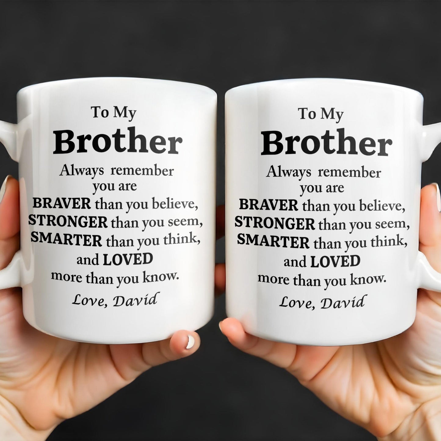 To My Brother, Always Remember You Are Braver, Stronger, Smarter - Personalized Custom Coffee Mug - BST196_MG