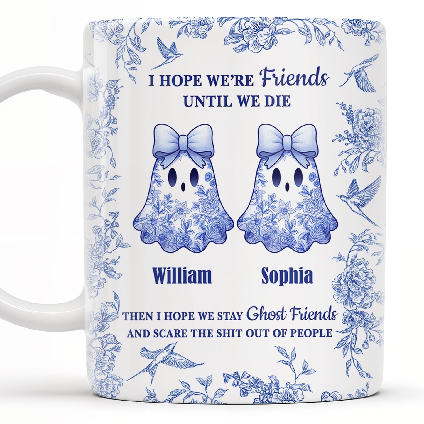 I Hope We're Friends Until We Die With Ghosts And Flowers - Personalized Custom Coffee Mug - BST197_MG