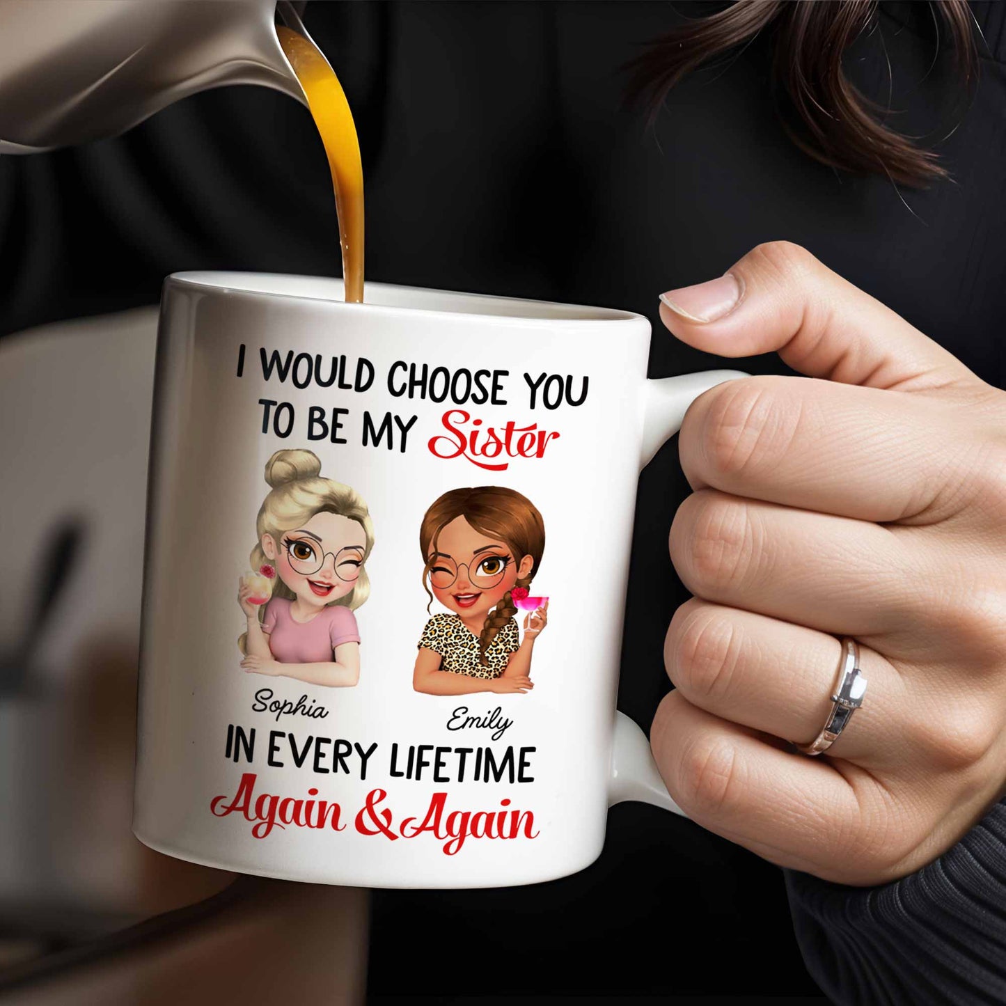 I Would Choose You To Be My Sister, Cartoon Characters - Personalized Custom Coffee Mug - BST241_MG