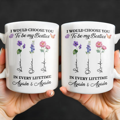 Choose You To Be My Besties, Flowers And Butterflies - Personalized Custom Coffee Mug - BST265_MG