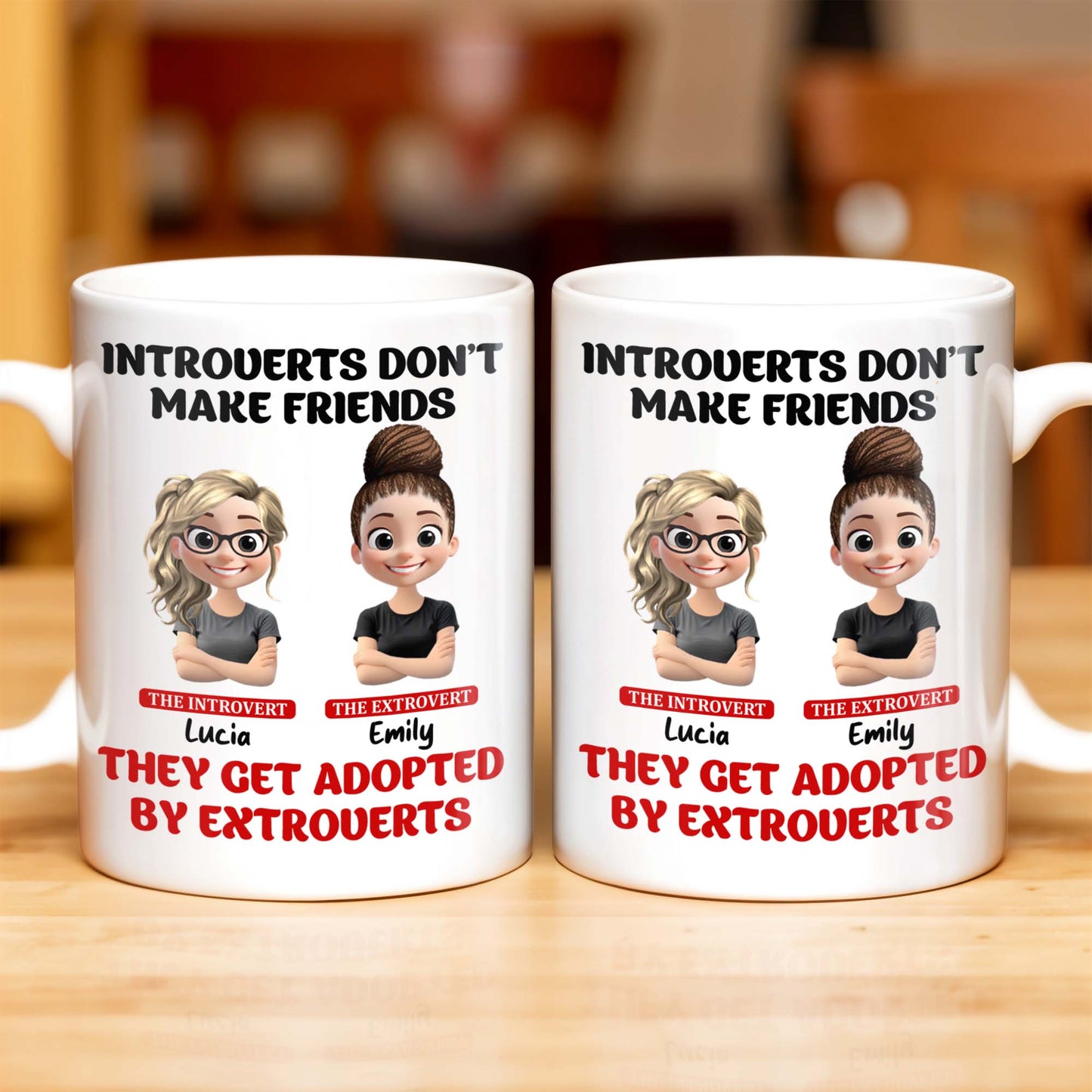 Introverts Don't Make Friends They Get Adopted By Extroverts - Personalized Custom Coffee Mug - BST268_MG