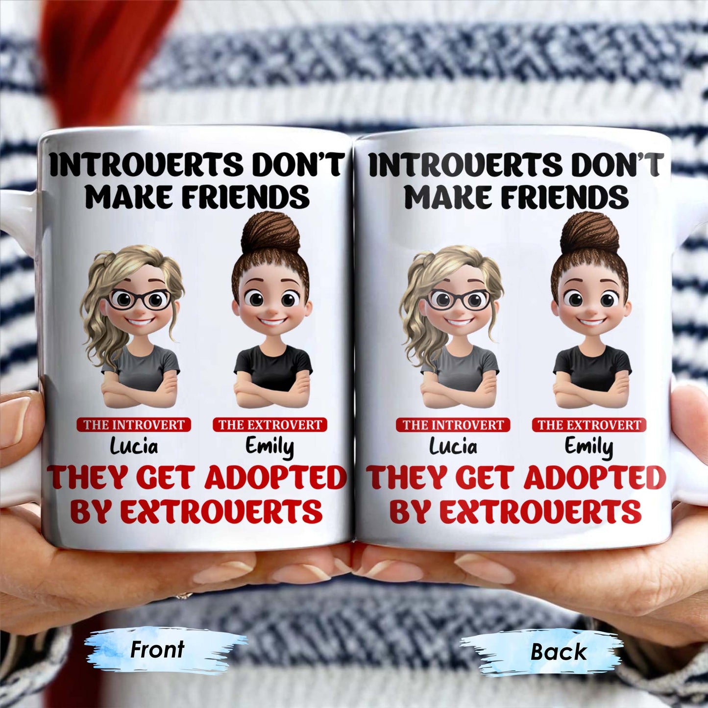 Introverts Don't Make Friends They Get Adopted By Extroverts - Personalized Custom Coffee Mug - BST268_MG