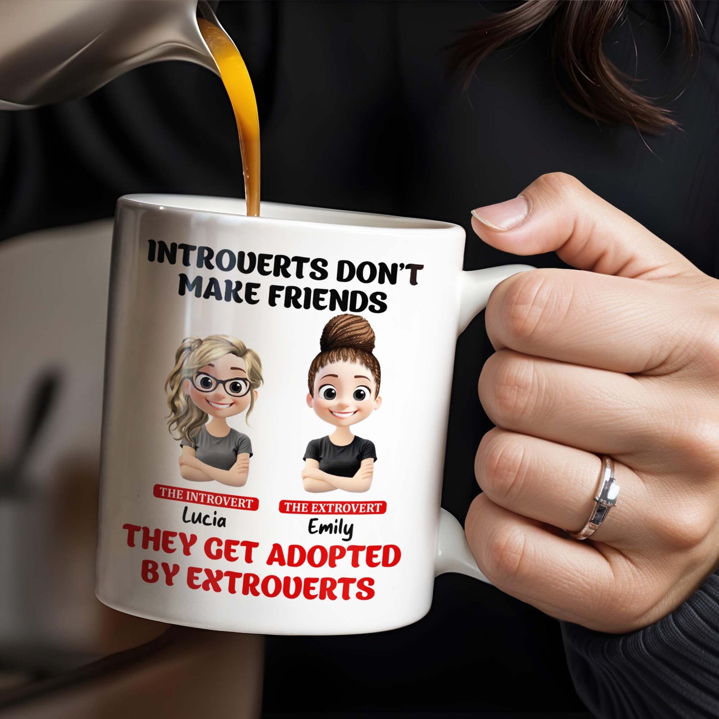 Introverts Don't Make Friends They Get Adopted By Extroverts - Personalized Custom Coffee Mug - BST268_MG