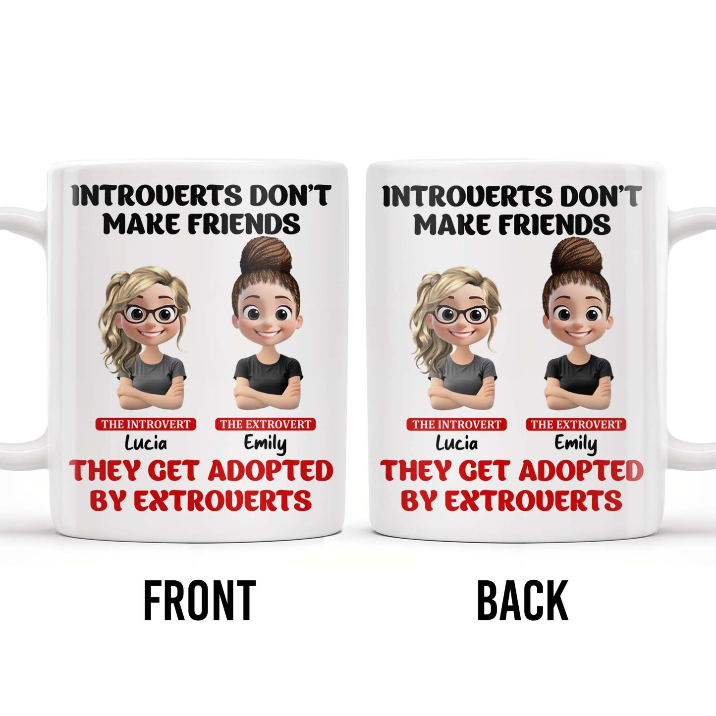 Introverts Don't Make Friends They Get Adopted By Extroverts - Personalized Custom Coffee Mug - BST268_MG
