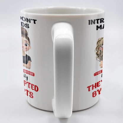 Introverts Don't Make Friends They Get Adopted By Extroverts - Personalized Custom Coffee Mug - BST268_MG