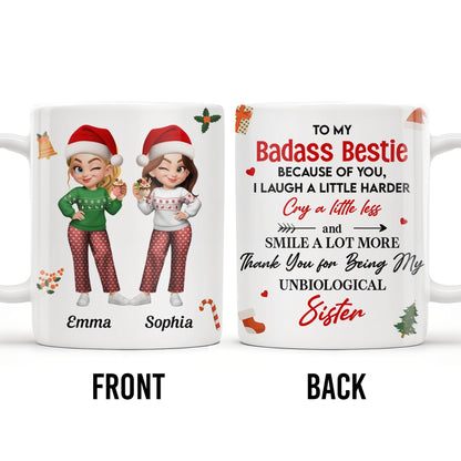 To My Badass Bestie, Thank You For Being My Unbiological Sister - Personalized Custom Coffee Mug - BST318_MG