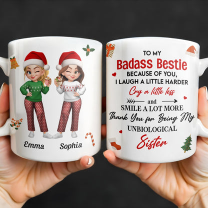 To My Badass Bestie, Thank You For Being My Unbiological Sister - Personalized Custom Coffee Mug - BST318_MG