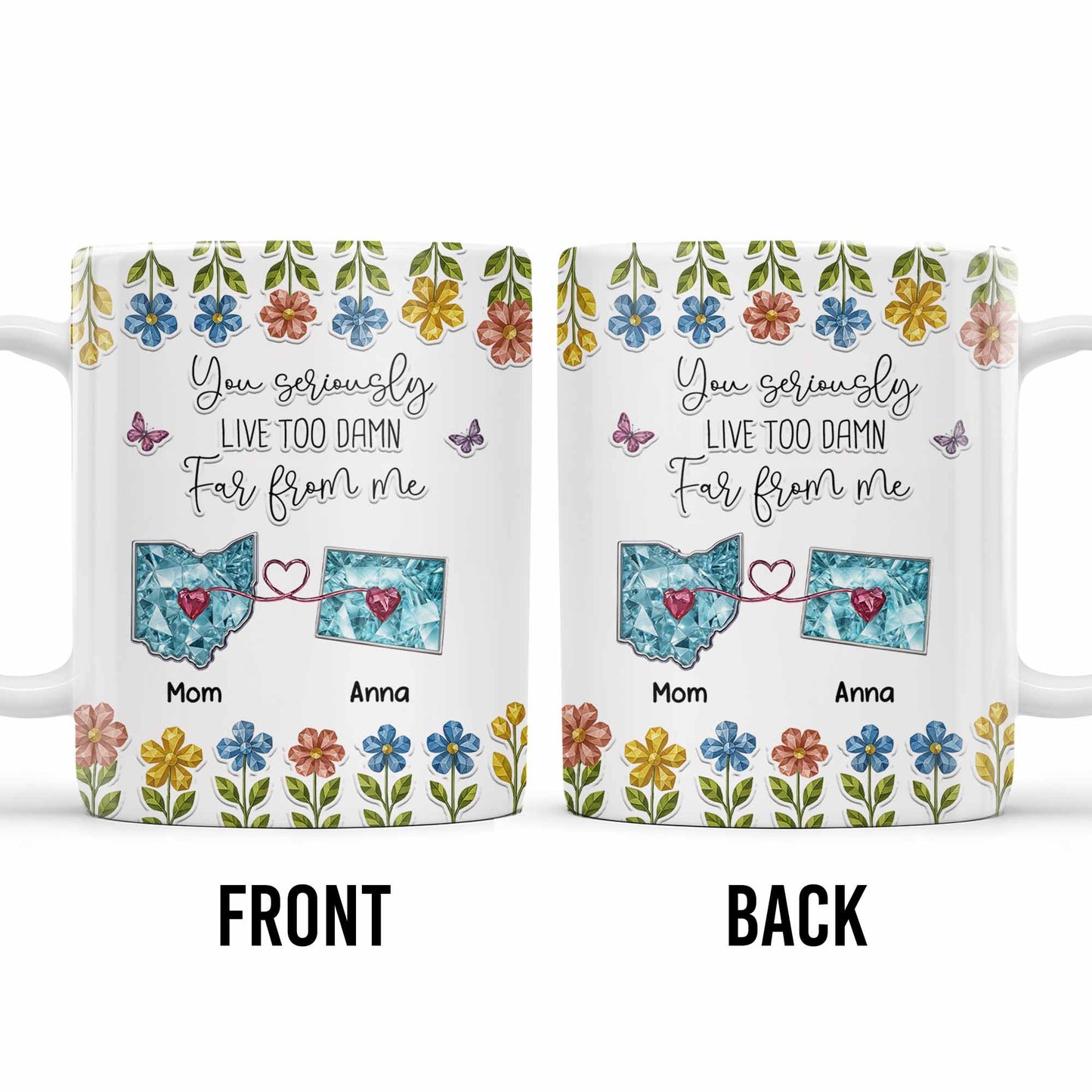 You Seriously Live Too Far From Me, Heart And Flowers Design - Personalized Custom Coffee Mug - BST388_MG