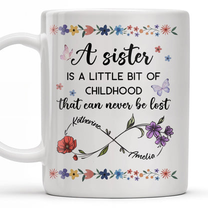A Sister Is A Little Bit Of Childhood With Flowers And Butterfly - Personalized Custom Coffee Mug - BST436_MG