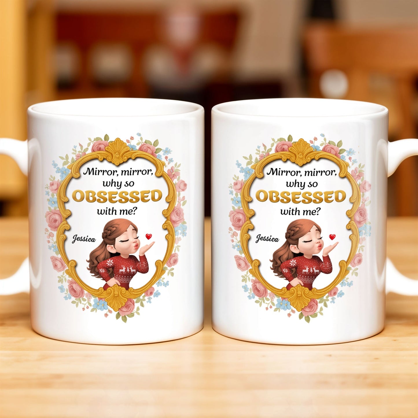 Mirror Mirror Why So Obsessed With Me And Roses - Personalized Custom Coffee Mug - BST463_MG
