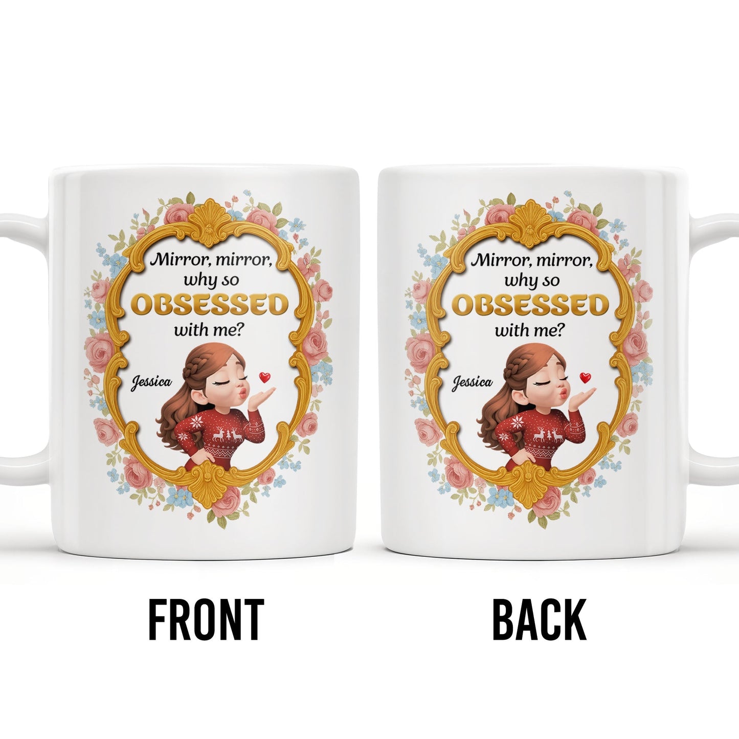 Mirror Mirror Why So Obsessed With Me And Roses - Personalized Custom Coffee Mug - BST463_MG