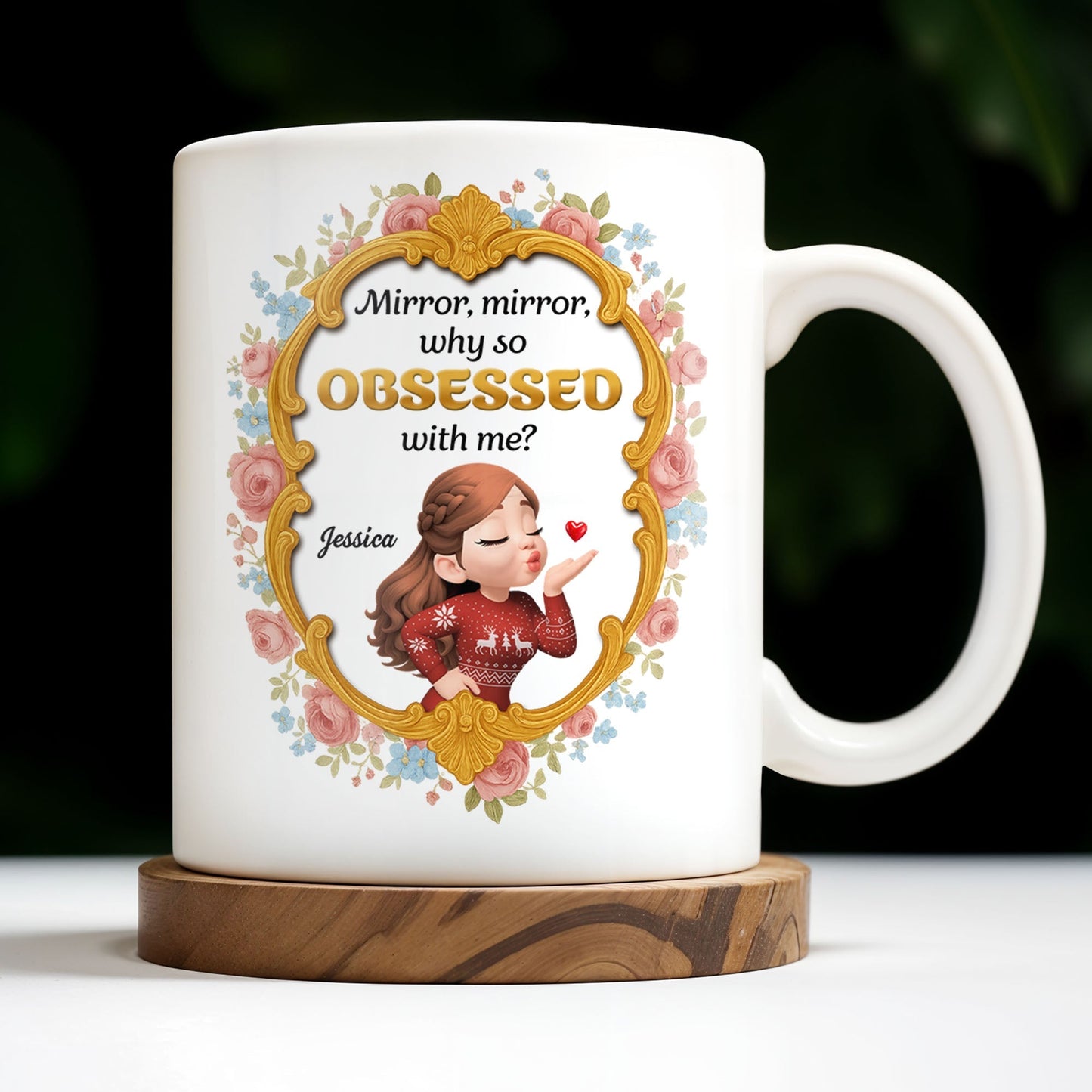 Mirror Mirror Why So Obsessed With Me And Roses - Personalized Custom Coffee Mug - BST463_MG