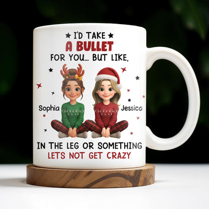 I'd Take A Bullet For You, But Let's Not Get Crazy, Christmas Theme - Personalized Custom Coffee Mug - BST465_MG