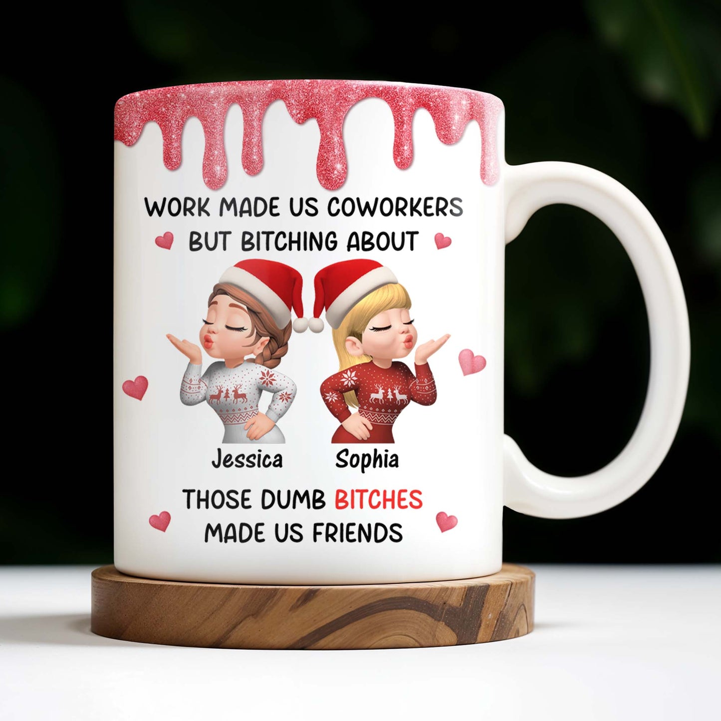 Work Made Us Coworkers But Bonding About Those Dumb Bi****es Made Us Friends - Personalized Custom Coffee Mug - BST475_MG