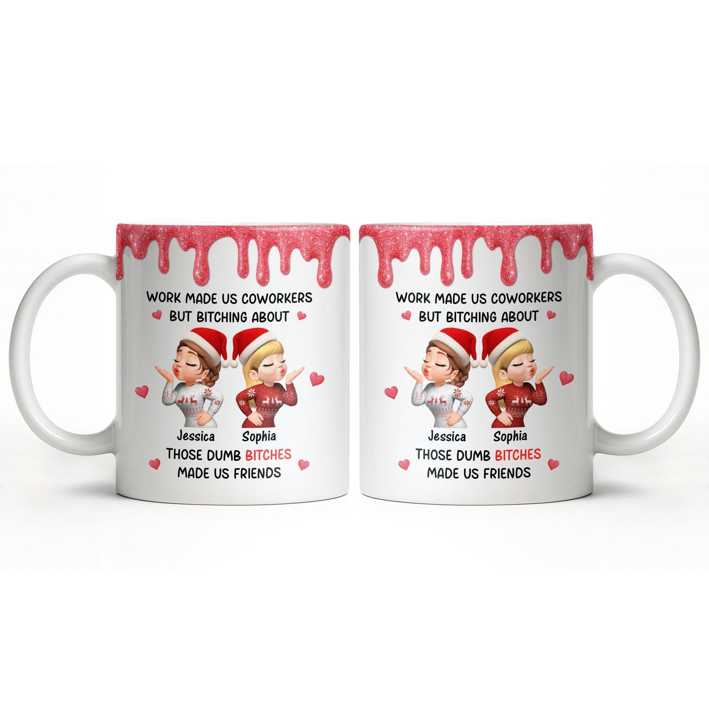 Work Made Us Coworkers But Bonding About Those Dumb Bi****es Made Us Friends - Personalized Custom Coffee Mug - BST475_MG