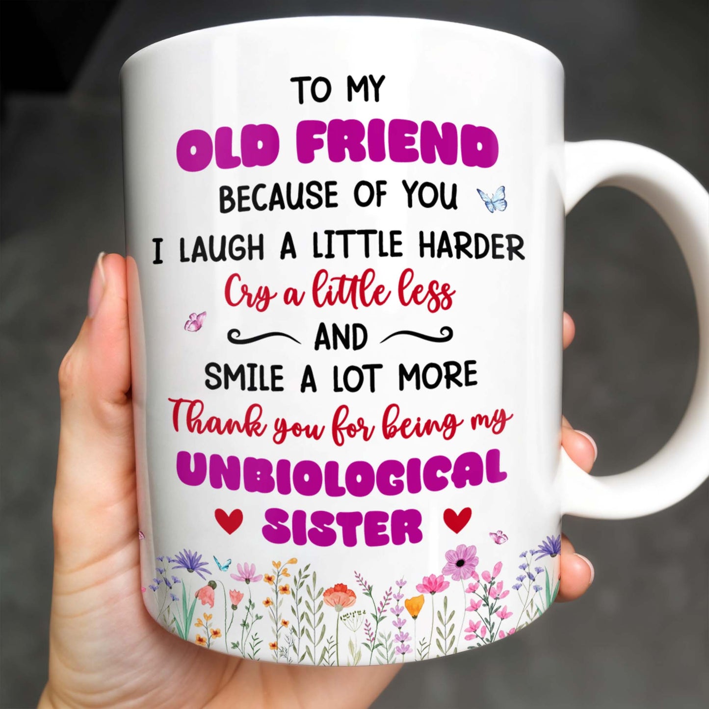 To My Old Friend Thank You For Being My Unbiological Sister - Personalized Custom Coffee Mug - BST477_MG