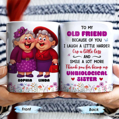 To My Old Friend Thank You For Being My Unbiological Sister - Personalized Custom Coffee Mug - BST477_MG