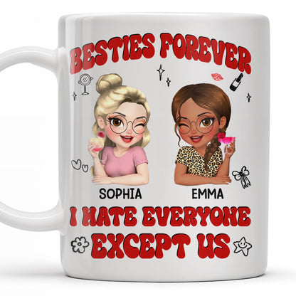 Besties Forever, I Hate Everyone Except Us, Ice Cream And Rose - Personalized Custom Coffee Mug - BST490_MG