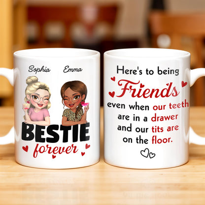 Here's To Being Friends, Even When Our Teeth Are In A Drawer - Personalized Custom Coffee Mug - BST493_MG