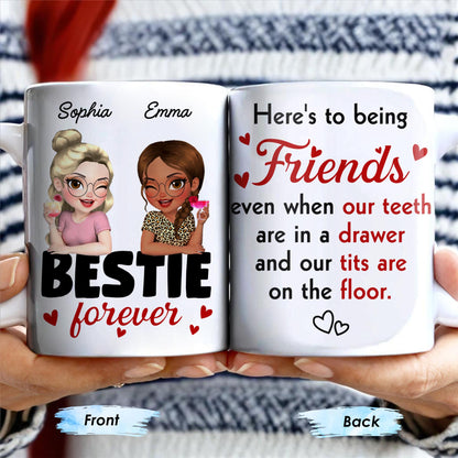 Here's To Being Friends, Even When Our Teeth Are In A Drawer - Personalized Custom Coffee Mug - BST493_MG
