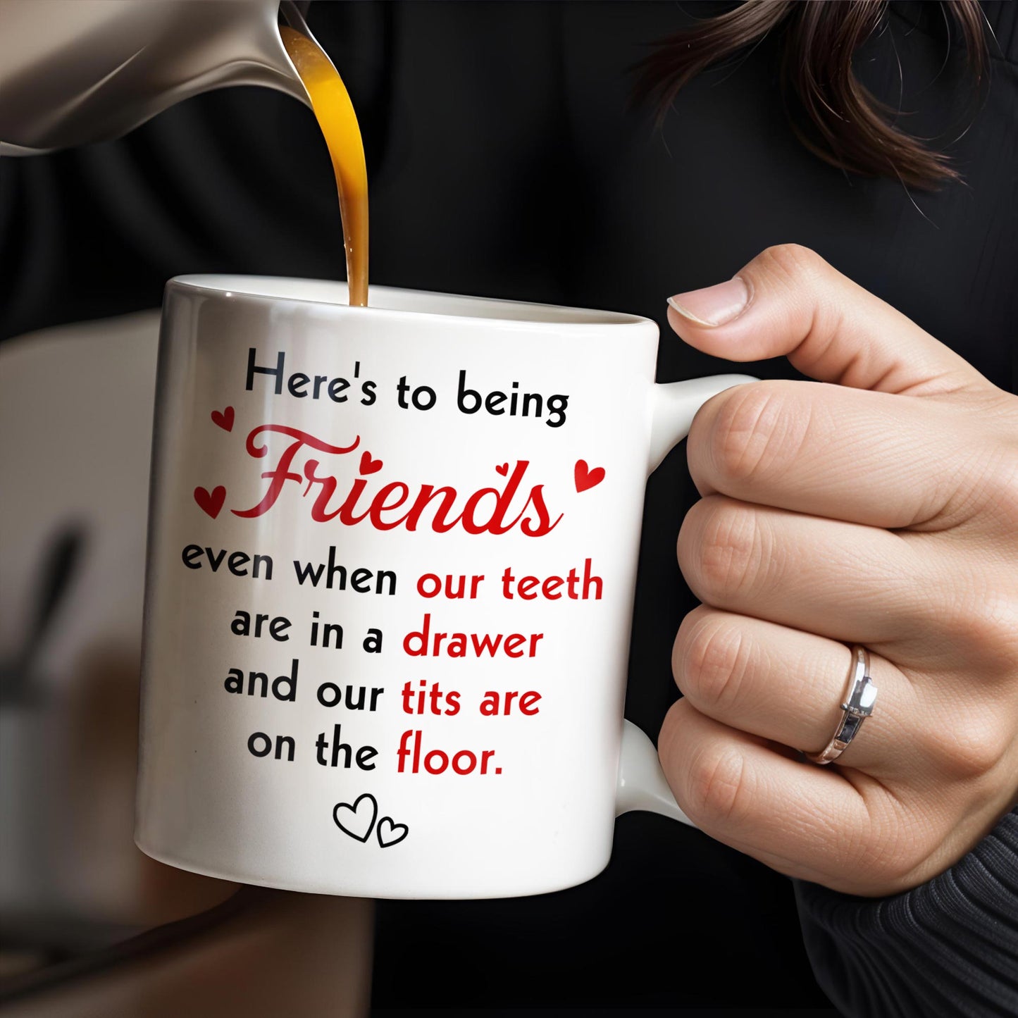 Here's To Being Friends, Even When Our Teeth Are In A Drawer - Personalized Custom Coffee Mug - BST493_MG