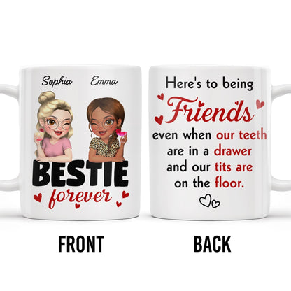 Here's To Being Friends, Even When Our Teeth Are In A Drawer - Personalized Custom Coffee Mug - BST493_MG