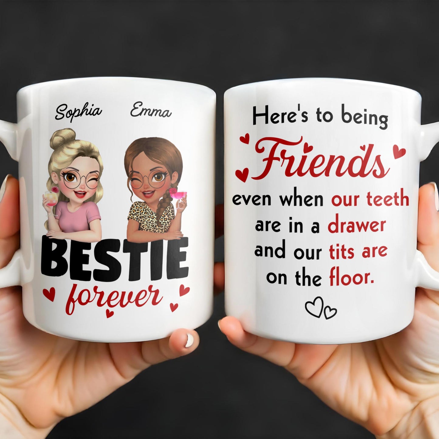 Here's To Being Friends, Even When Our Teeth Are In A Drawer - Personalized Custom Coffee Mug - BST493_MG