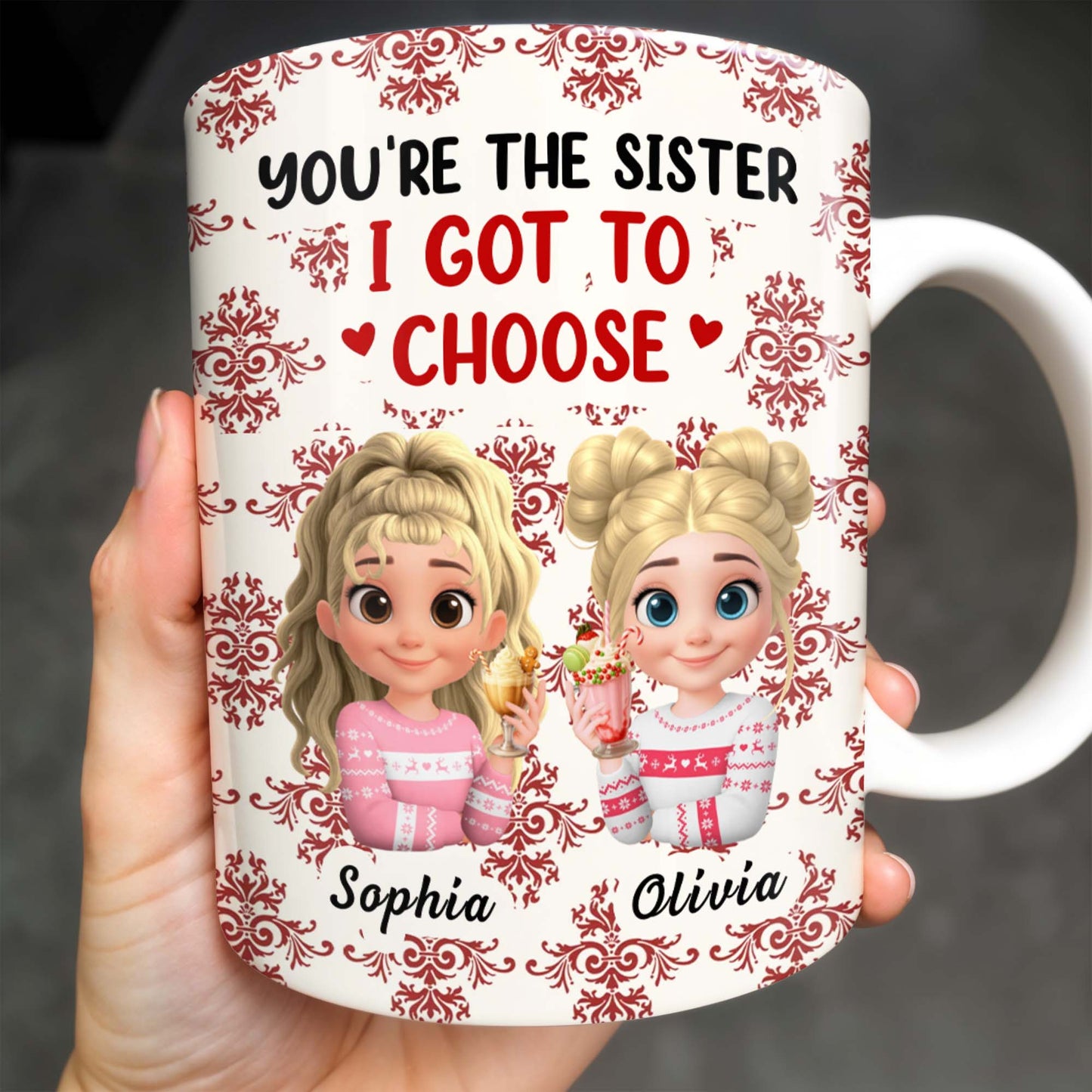 You're The Sister I Got To Choose With Cartoon Girls And Hearts - Personalized Custom Coffee Mug - BST503_MG