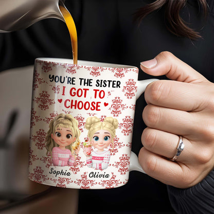 You're The Sister I Got To Choose With Cartoon Girls And Hearts - Personalized Custom Coffee Mug - BST503_MG