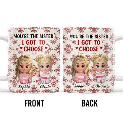 You're The Sister I Got To Choose With Cartoon Girls And Hearts - Personalized Custom Coffee Mug - BST503_MG