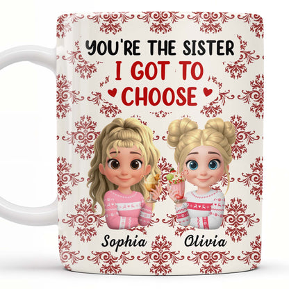You're The Sister I Got To Choose With Cartoon Girls And Hearts - Personalized Custom Coffee Mug - BST503_MG