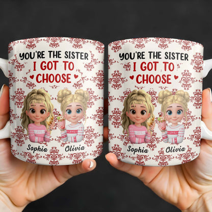 You're The Sister I Got To Choose With Cartoon Girls And Hearts - Personalized Custom Coffee Mug - BST503_MG