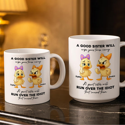 A Good Sister Will Wipe Your Tears Away With Cartoon Ducks - Personalized Custom Coffee Mug - BST511_MG