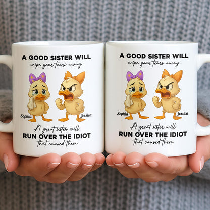 A Good Sister Will Wipe Your Tears Away With Cartoon Ducks - Personalized Custom Coffee Mug - BST511_MG