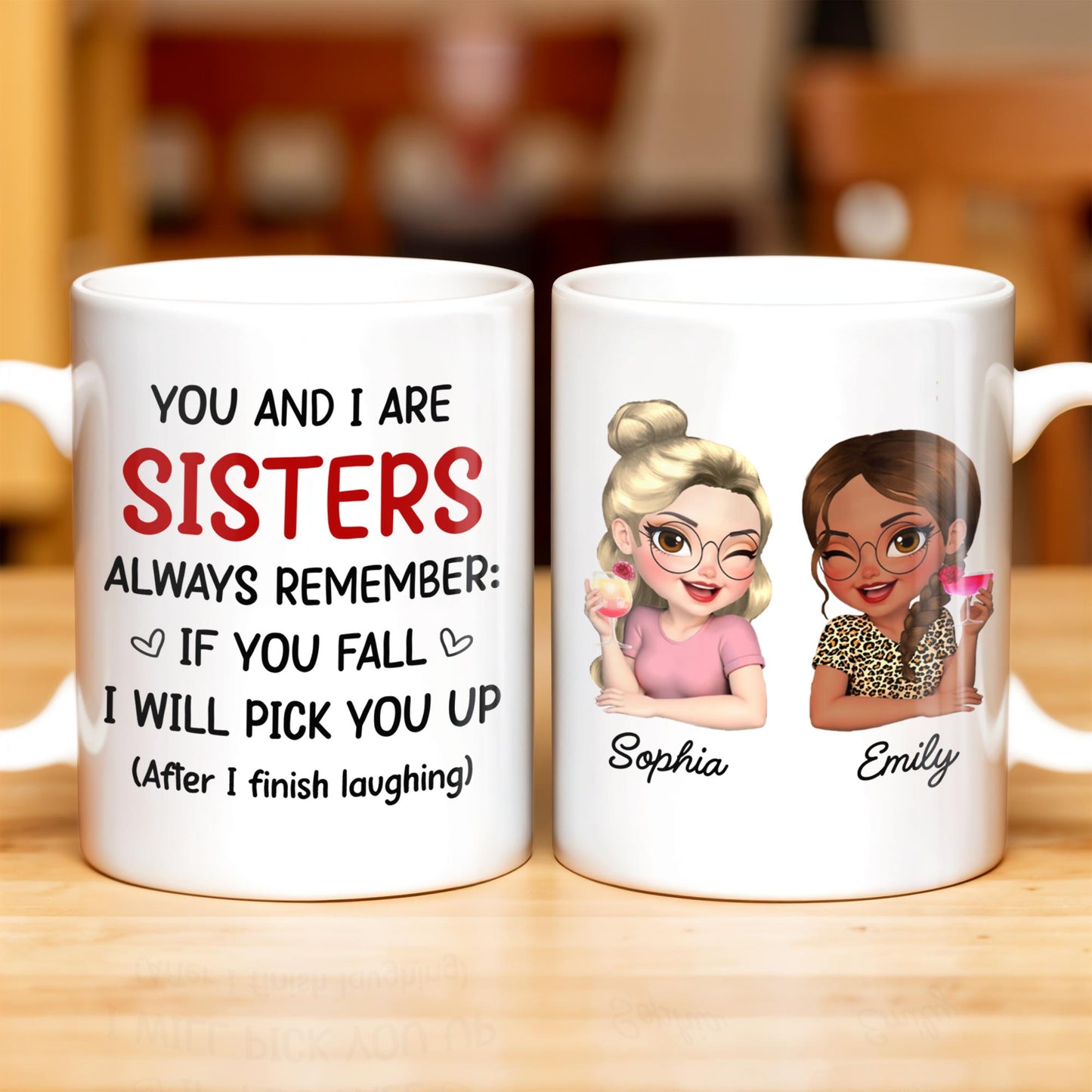 Sisters Always Remember To Pick Each Other Up - Personalized Custom Coffee Mug - BST512_MG