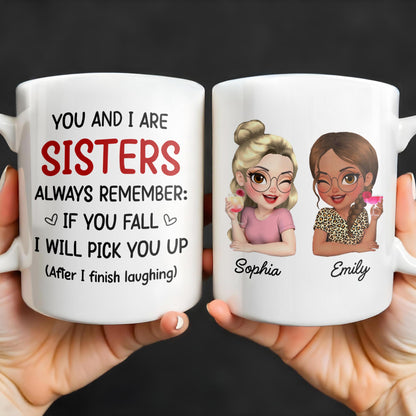 Sisters Always Remember To Pick Each Other Up - Personalized Custom Coffee Mug - BST512_MG