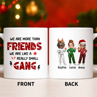 We Are More Than Friends Like A Really Small Gang - Personalized Custom Coffee Mug - BST517_MG