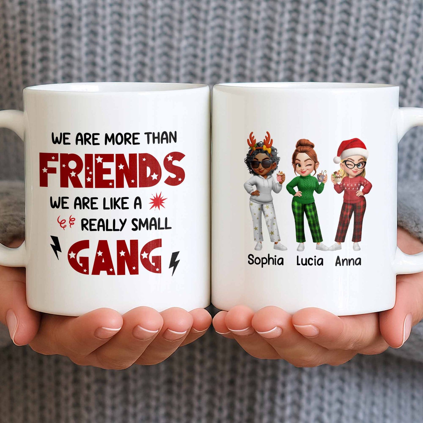We Are More Than Friends Like A Really Small Gang - Personalized Custom Coffee Mug - BST517_MG