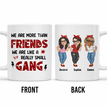 We Are More Than Friends Small Gang Mug - Personalized Custom Coffee Mug - BST519_MG