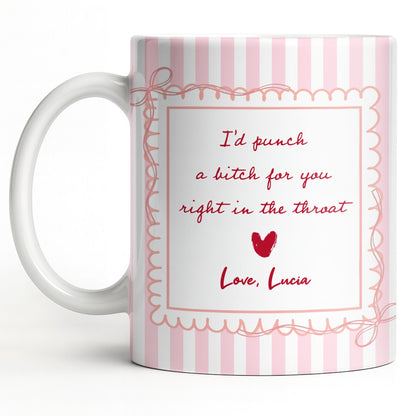 I'd Punch A B*tch For You Right In The Throat Heart Design - Personalized Custom Coffee Mug - BST534_MG