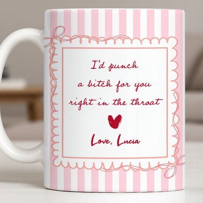 I'd Punch A B*tch For You Right In The Throat Heart Design - Personalized Custom Coffee Mug - BST534_MG