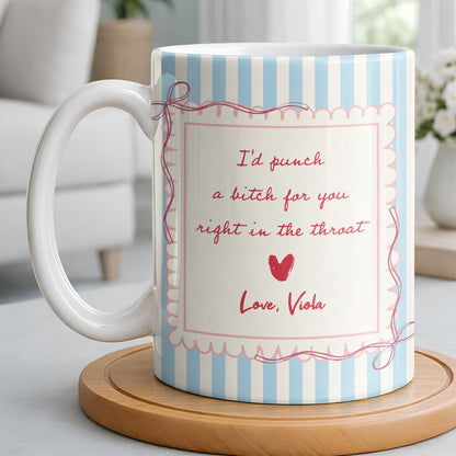 I'd Punch A B*tch For You Right In The Throat Heart Design - Personalized Custom Coffee Mug - BST534_MG