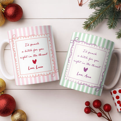 I'd Punch A B*tch For You Right In The Throat Heart Design - Personalized Custom Coffee Mug - BST534_MG