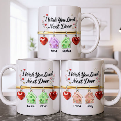 I Wish You Lived Next Door With Houses And Hearts - Personalized Custom Coffee Mug - BST536_MG
