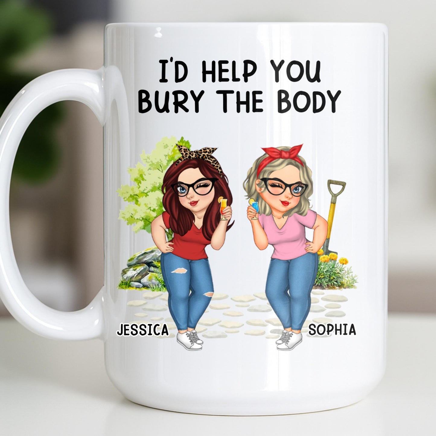 I'd Help You Bury The Body, Two Women - Personalized Custom Coffee Mug - BST537_MG